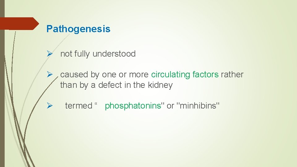 Pathogenesis Ø not fully understood Ø caused by one or more circulating factors rather