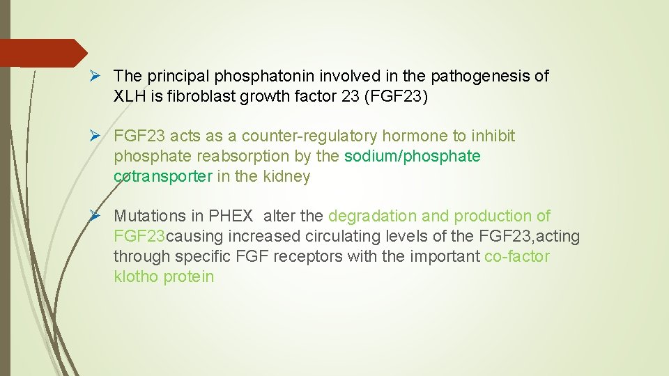 Ø The principal phosphatonin involved in the pathogenesis of XLH is fibroblast growth factor