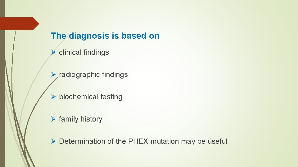 The diagnosis is based on Ø clinical findings Ø radiographic findings Ø biochemical testing