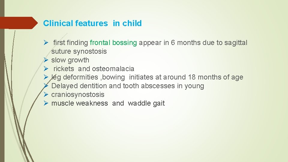 Clinical features in child Ø first finding frontal bossing appear in 6 months due