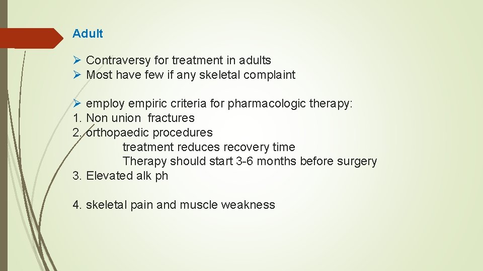 Adult Ø Contraversy for treatment in adults Ø Most have few if any skeletal