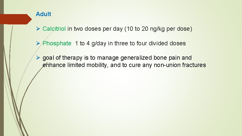 Adult Ø Calcitriol in two doses per day (10 to 20 ng/kg per dose)