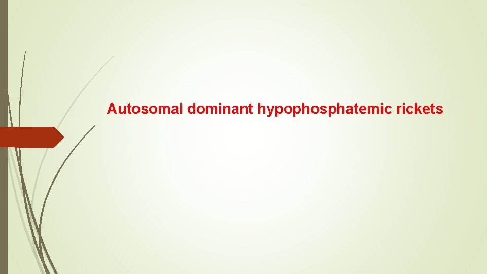 Autosomal dominant hypophosphatemic rickets 