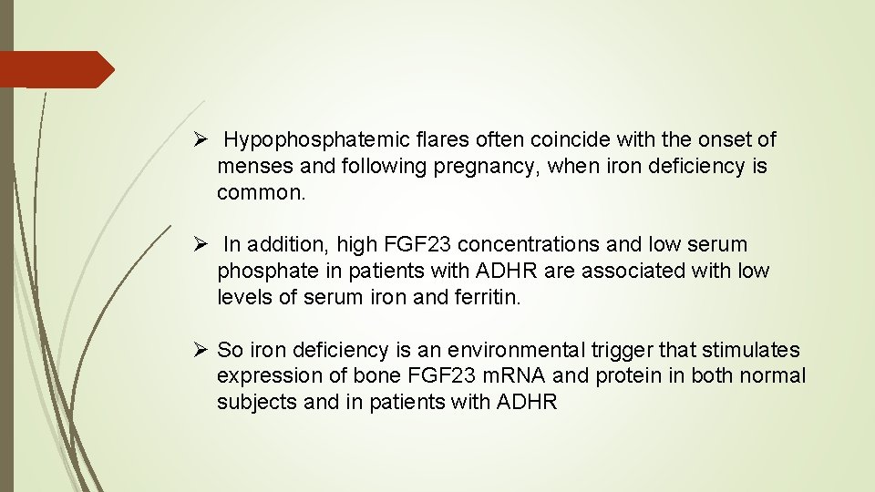 Ø Hypophosphatemic flares often coincide with the onset of menses and following pregnancy, when