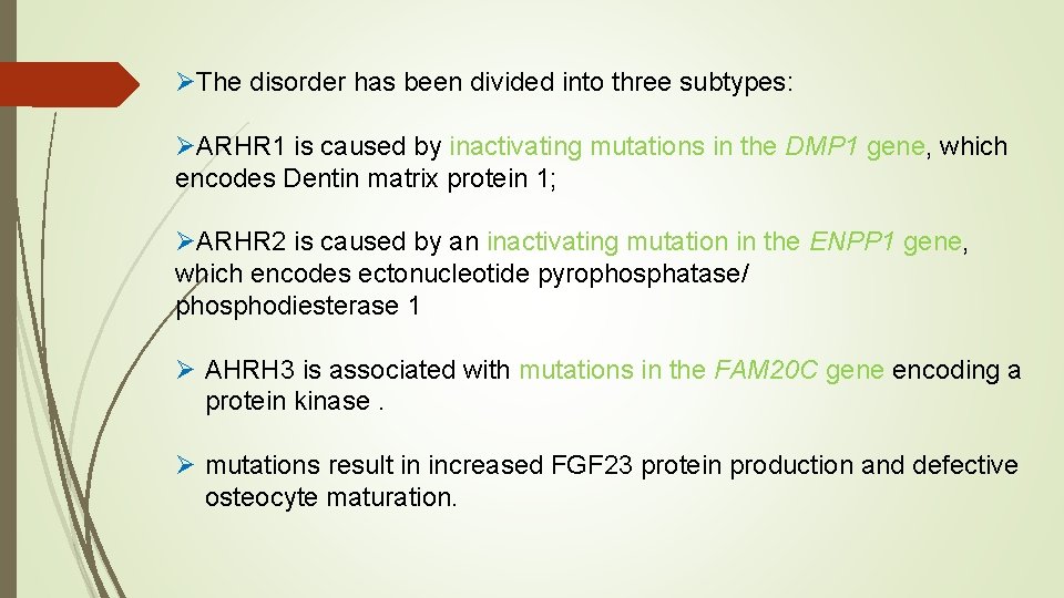 ØThe disorder has been divided into three subtypes: ØARHR 1 is caused by inactivating