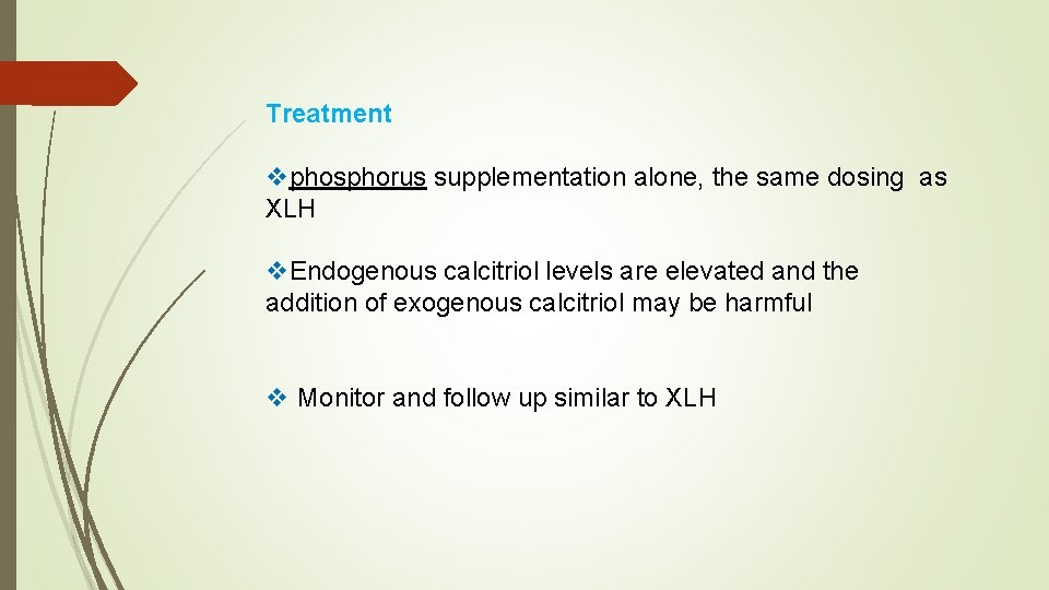  Treatment vphosphorus supplementation alone, the same dosing as XLH v. Endogenous calcitriol levels