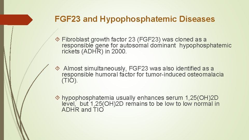 FGF 23 and Hypophosphatemic Diseases Fibroblast growth factor 23 (FGF 23) was cloned as