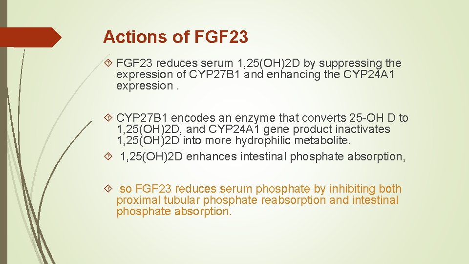 Actions of FGF 23 reduces serum 1, 25(OH)2 D by suppressing the expression of