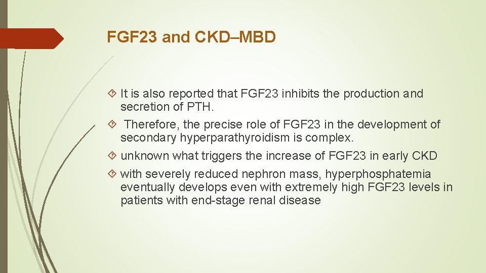 FGF 23 and CKD–MBD It is also reported that FGF 23 inhibits the production