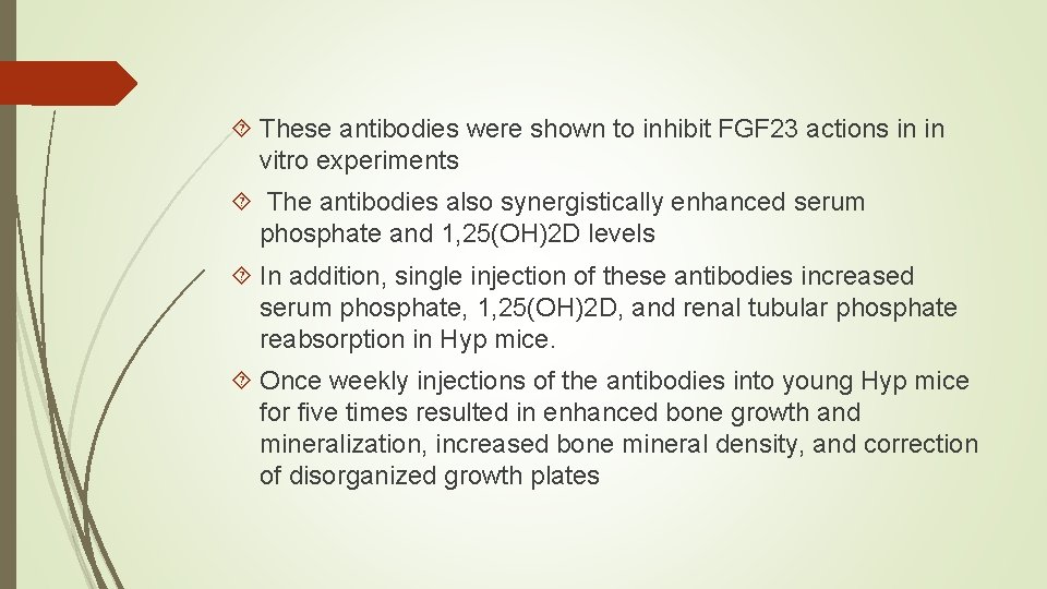  These antibodies were shown to inhibit FGF 23 actions in in vitro experiments