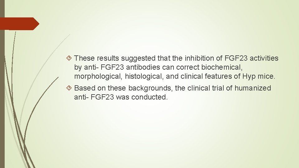  These results suggested that the inhibition of FGF 23 activities by anti- FGF