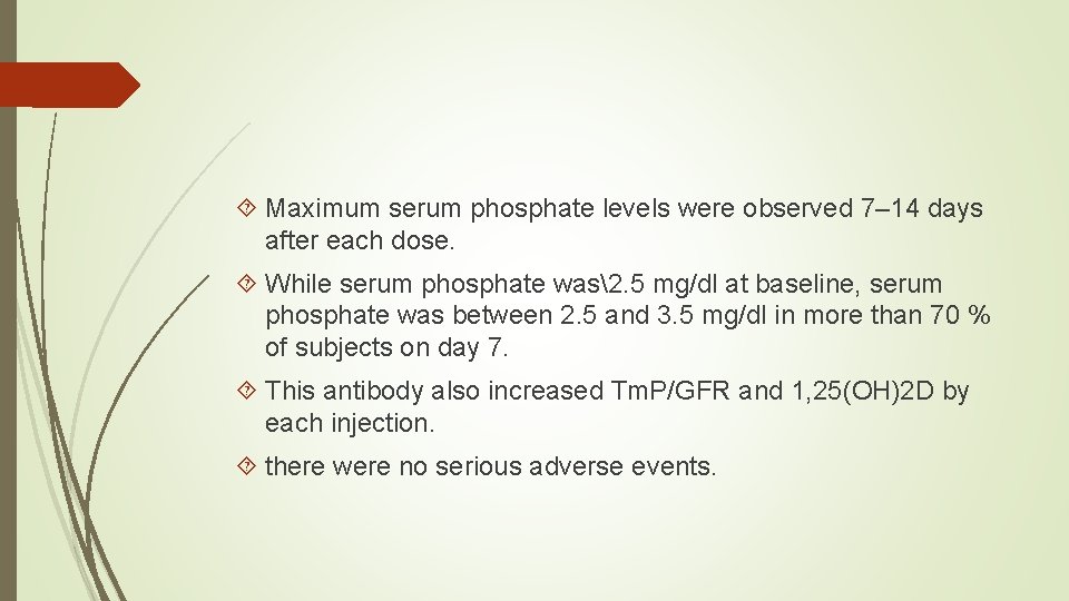  Maximum serum phosphate levels were observed 7– 14 days after each dose. While