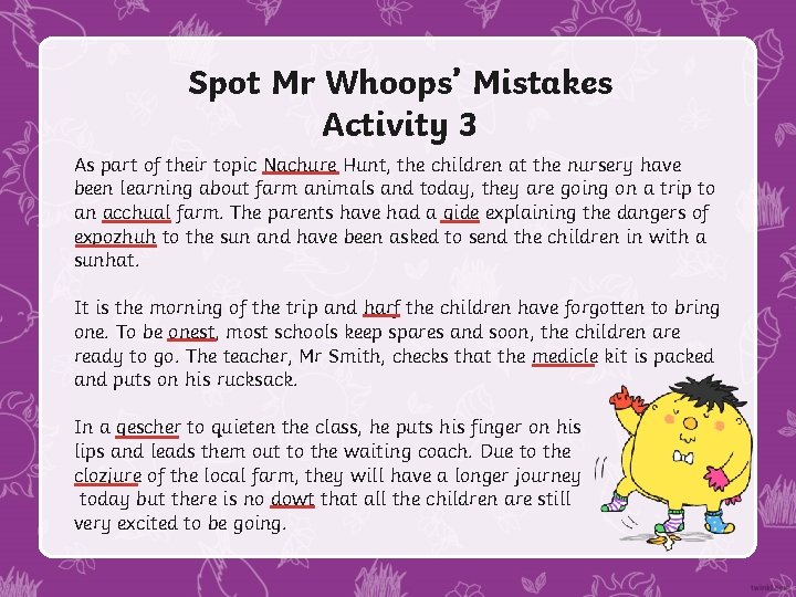 Spot Mr Whoops’ Mistakes Activity 3 As part of their topic Nachure Hunt, the Spot Mr Whoops’ Mistakes Activity 3 As part of their topic Nachure Hunt, the