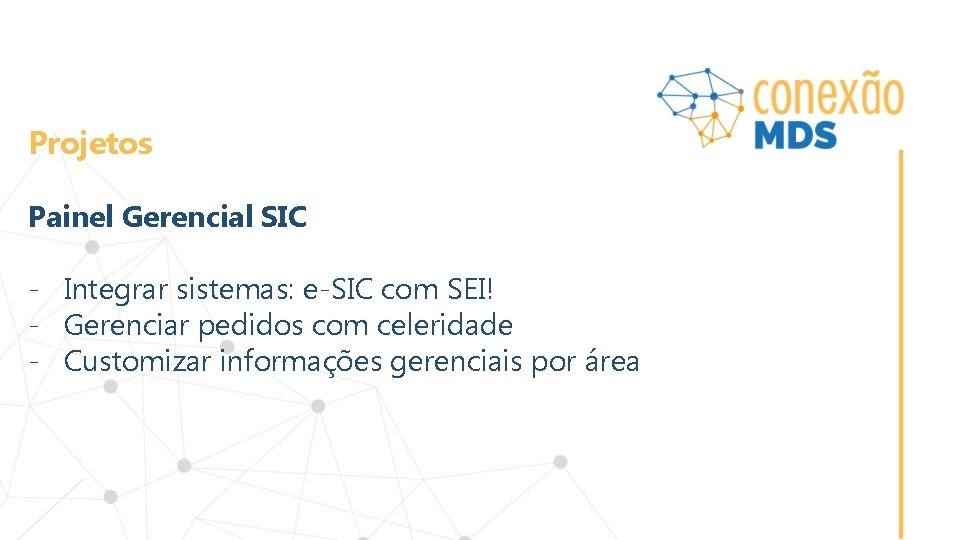 Projetos Painel Gerencial SIC - Integrar sistemas: e-SIC com SEI! - Gerenciar pedidos com