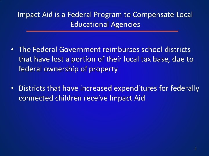 Impact Aid is a Federal Program to Compensate Local Educational Agencies • The Federal