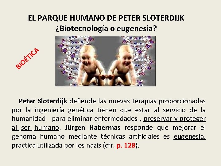 EL PARQUE HUMANO DE PETER SLOTERDIJK ¿Biotecnología o eugenesia? A IC T OÉ BI