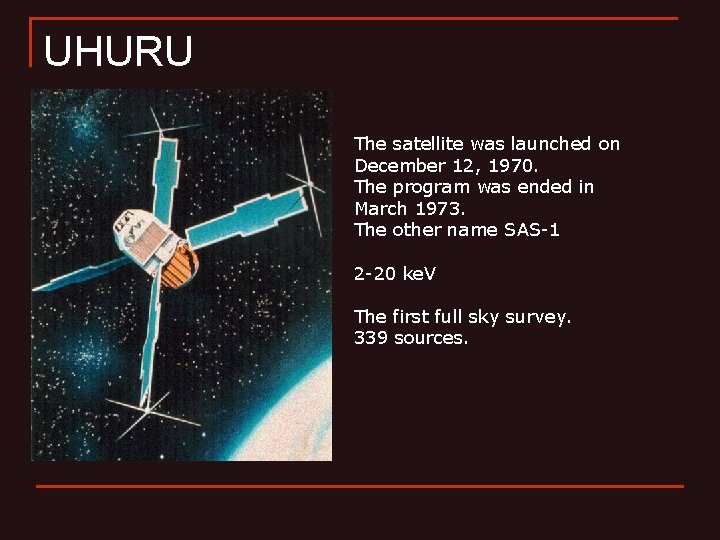 UHURU The satellite was launched on December 12, 1970. The program was ended in