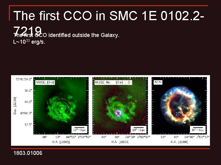 The first CCO in SMC 1 E 0102. 27219 The first CCO identified outside