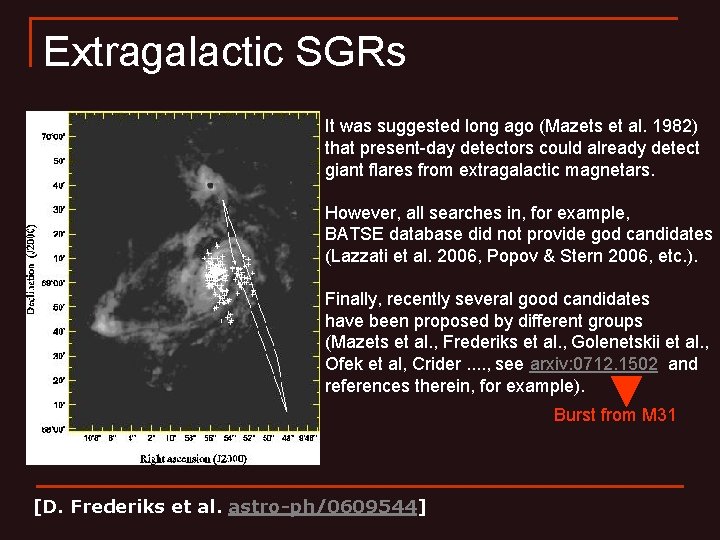 Extragalactic SGRs It was suggested long ago (Mazets et al. 1982) that present-day detectors