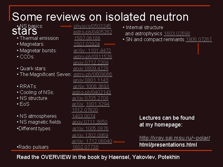 Some reviews on isolated neutron • NS basics: physics/0503245 • Internal structure astro-ph/0405262 stars