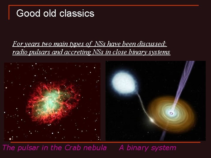 Good old classics For years two main types of NSs have been discussed: radio