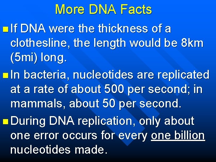 More DNA Facts n If DNA were thickness of a clothesline, the length would