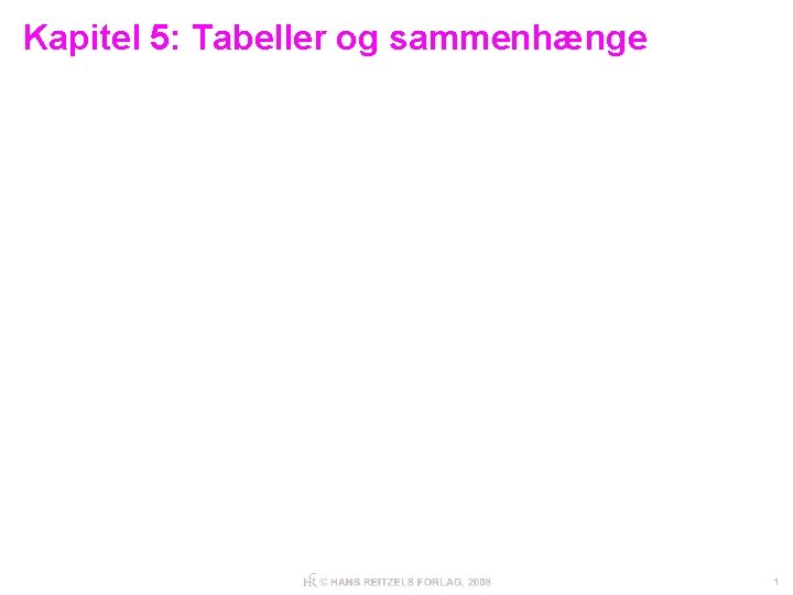 Kapitel 5: Tabeller og sammenhænge 1 