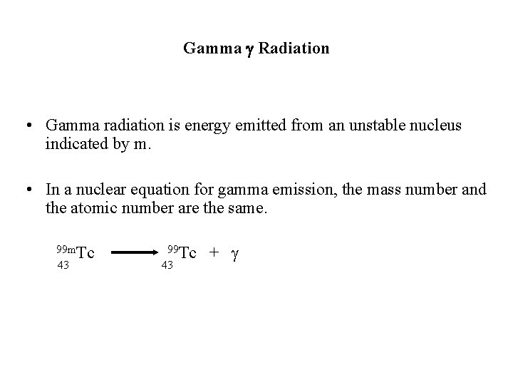 Gamma Radiation • Gamma radiation is energy emitted from an unstable nucleus indicated by Gamma Radiation • Gamma radiation is energy emitted from an unstable nucleus indicated by