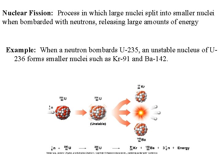 Nuclear Fission: Process in which large nuclei split into smaller nuclei when bombarded with Nuclear Fission: Process in which large nuclei split into smaller nuclei when bombarded with
