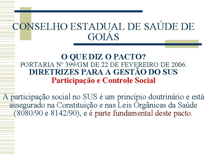 CONSELHO ESTADUAL DE SAÚDE DE GOIÁS O QUE DIZ O PACTO? PORTARIA Nº 399/GM