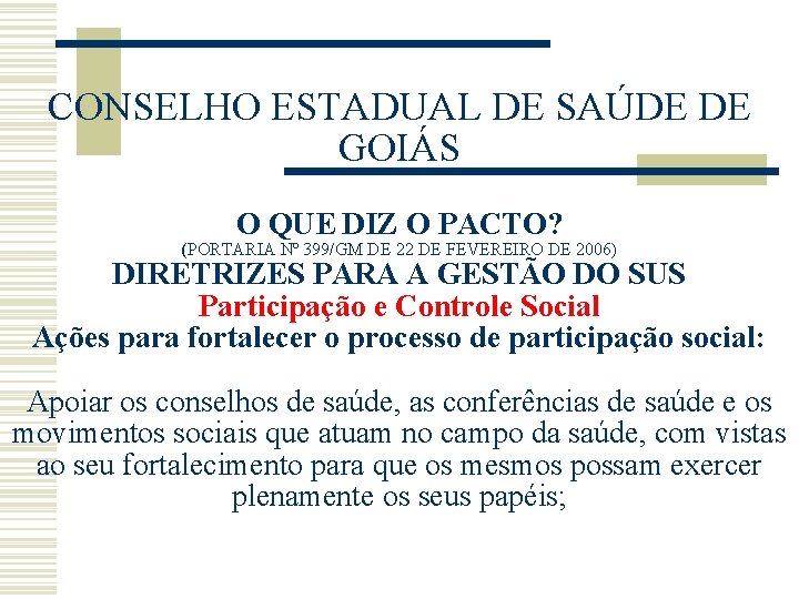 CONSELHO ESTADUAL DE SAÚDE DE GOIÁS O QUE DIZ O PACTO? (PORTARIA Nº 399/GM