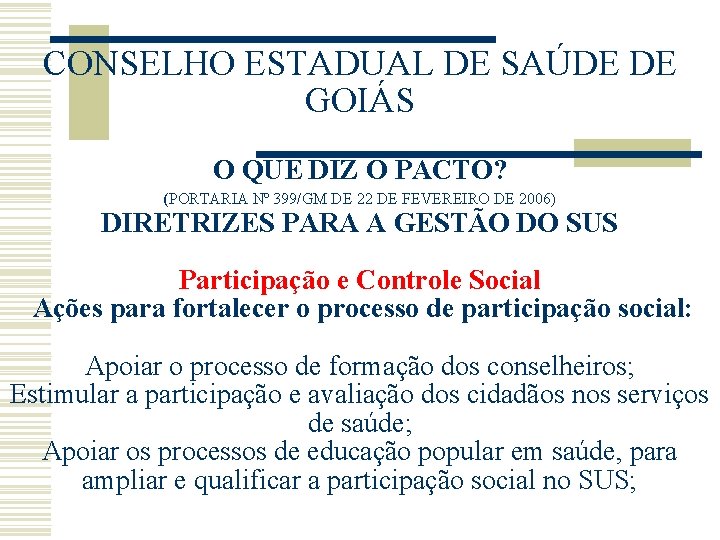 CONSELHO ESTADUAL DE SAÚDE DE GOIÁS O QUE DIZ O PACTO? (PORTARIA Nº 399/GM