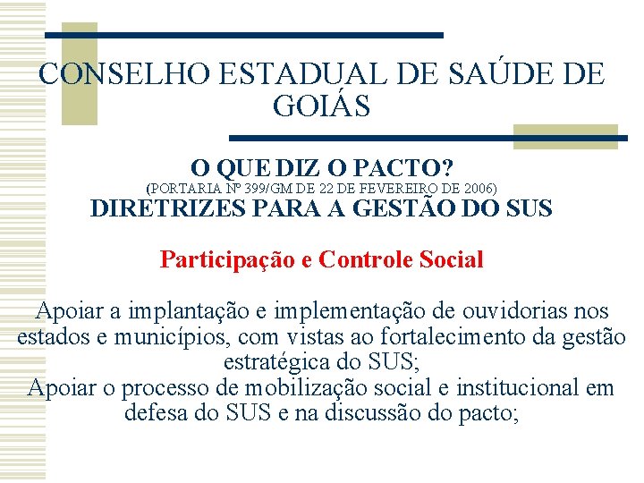 CONSELHO ESTADUAL DE SAÚDE DE GOIÁS O QUE DIZ O PACTO? (PORTARIA Nº 399/GM