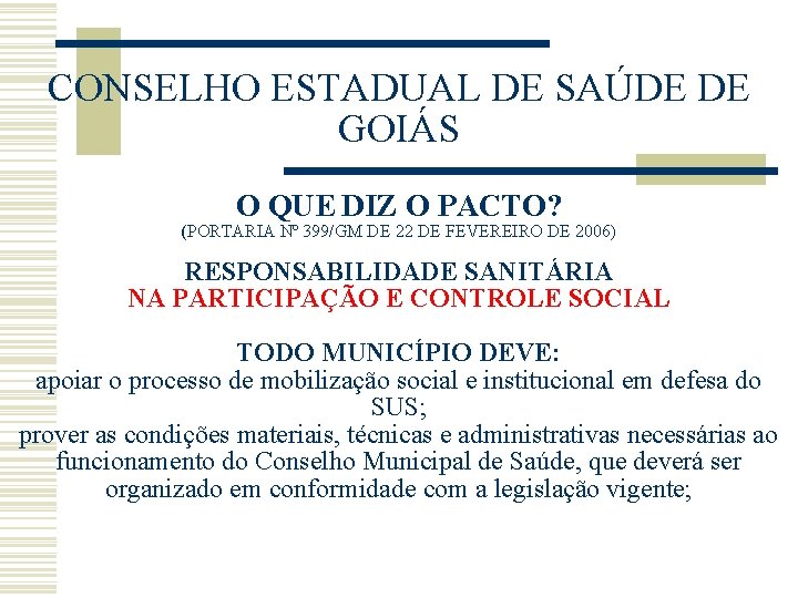 CONSELHO ESTADUAL DE SAÚDE DE GOIÁS O QUE DIZ O PACTO? (PORTARIA Nº 399/GM