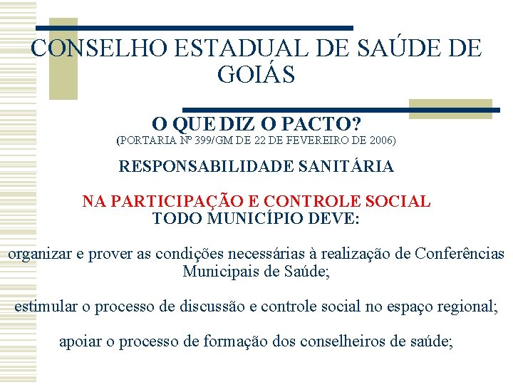 CONSELHO ESTADUAL DE SAÚDE DE GOIÁS O QUE DIZ O PACTO? (PORTARIA Nº 399/GM