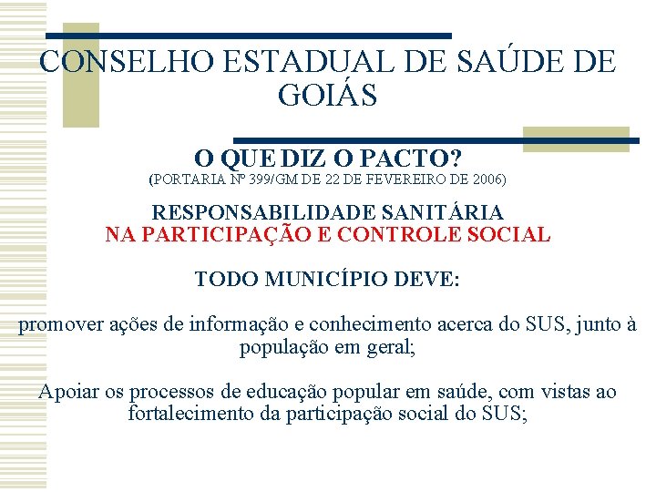 CONSELHO ESTADUAL DE SAÚDE DE GOIÁS O QUE DIZ O PACTO? (PORTARIA Nº 399/GM