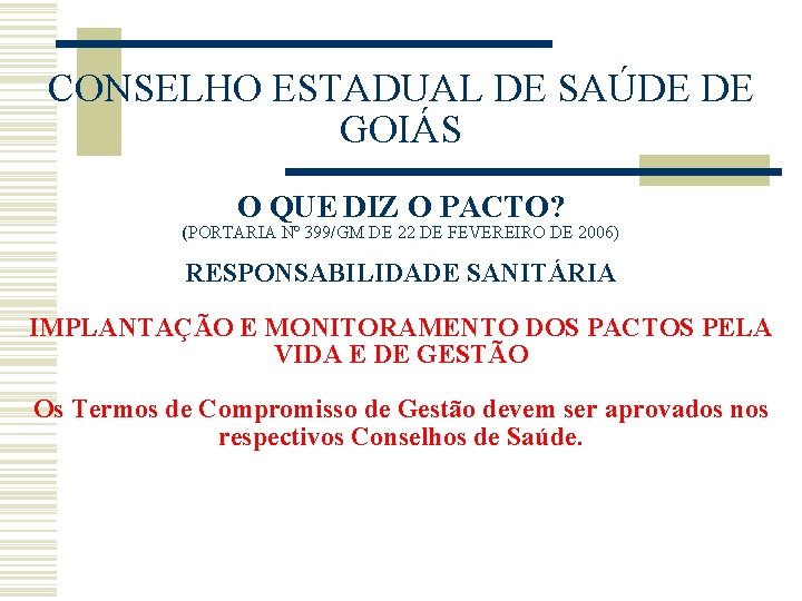 CONSELHO ESTADUAL DE SAÚDE DE GOIÁS O QUE DIZ O PACTO? (PORTARIA Nº 399/GM