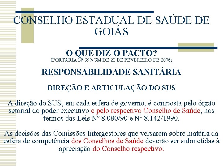 CONSELHO ESTADUAL DE SAÚDE DE GOIÁS O QUE DIZ O PACTO? (PORTARIA Nº 399/GM