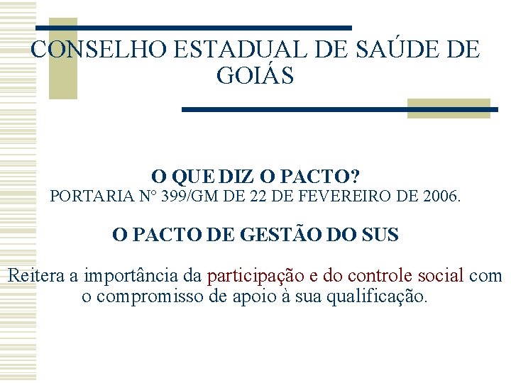 CONSELHO ESTADUAL DE SAÚDE DE GOIÁS O QUE DIZ O PACTO? PORTARIA Nº 399/GM