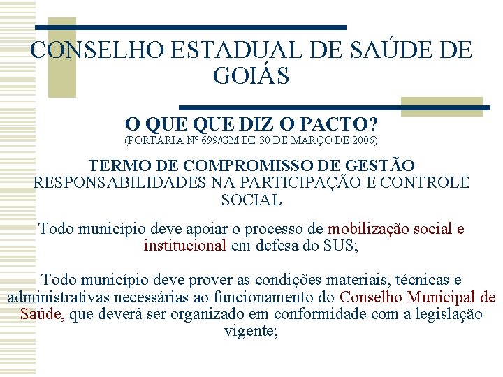 CONSELHO ESTADUAL DE SAÚDE DE GOIÁS O QUE DIZ O PACTO? (PORTARIA Nº 699/GM