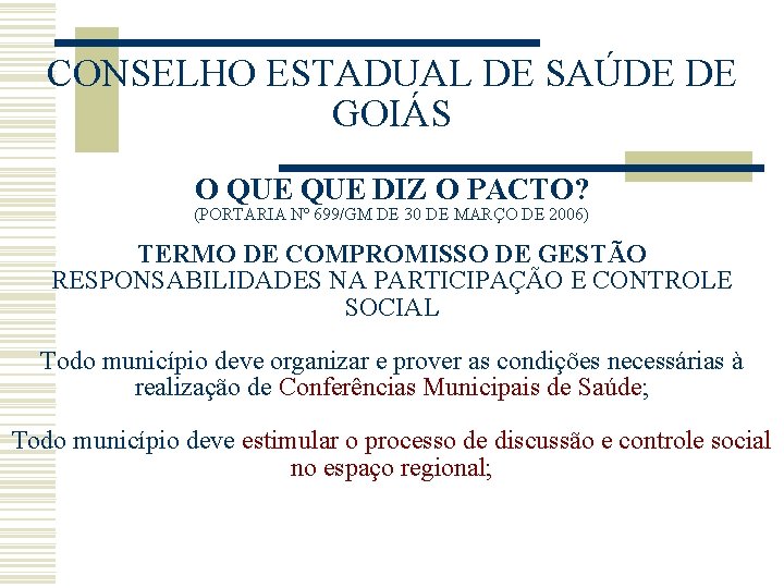 CONSELHO ESTADUAL DE SAÚDE DE GOIÁS O QUE DIZ O PACTO? (PORTARIA Nº 699/GM