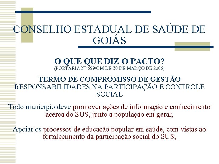 CONSELHO ESTADUAL DE SAÚDE DE GOIÁS O QUE DIZ O PACTO? (PORTARIA Nº 699/GM