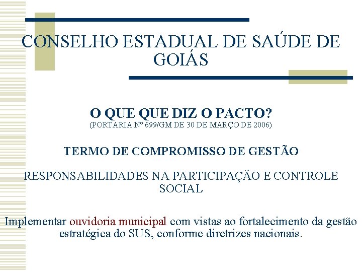 CONSELHO ESTADUAL DE SAÚDE DE GOIÁS O QUE DIZ O PACTO? (PORTARIA Nº 699/GM