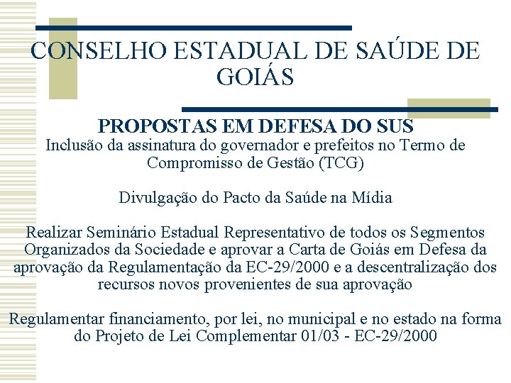 CONSELHO ESTADUAL DE SAÚDE DE GOIÁS PROPOSTAS EM DEFESA DO SUS Inclusão da assinatura