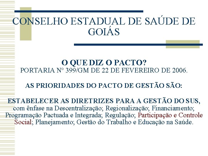 CONSELHO ESTADUAL DE SAÚDE DE GOIÁS O QUE DIZ O PACTO? PORTARIA Nº 399/GM