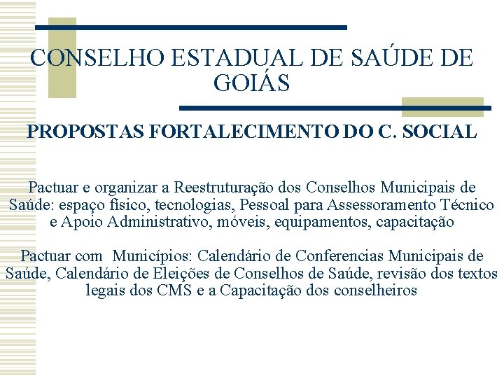 CONSELHO ESTADUAL DE SAÚDE DE GOIÁS PROPOSTAS FORTALECIMENTO DO C. SOCIAL Pactuar e organizar