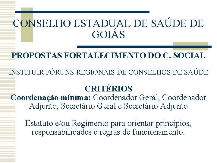 CONSELHO ESTADUAL DE SAÚDE DE GOIÁS PROPOSTAS FORTALECIMENTO DO C. SOCIAL INSTITUIR FÓRUNS REGIONAIS