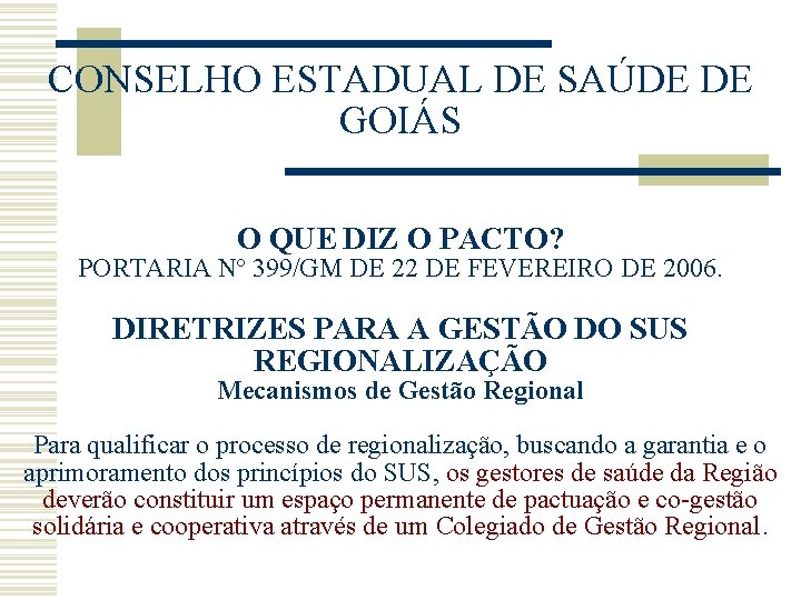 CONSELHO ESTADUAL DE SAÚDE DE GOIÁS O QUE DIZ O PACTO? PORTARIA Nº 399/GM