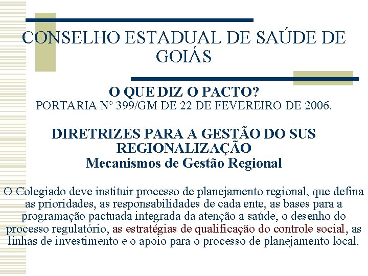 CONSELHO ESTADUAL DE SAÚDE DE GOIÁS O QUE DIZ O PACTO? PORTARIA Nº 399/GM