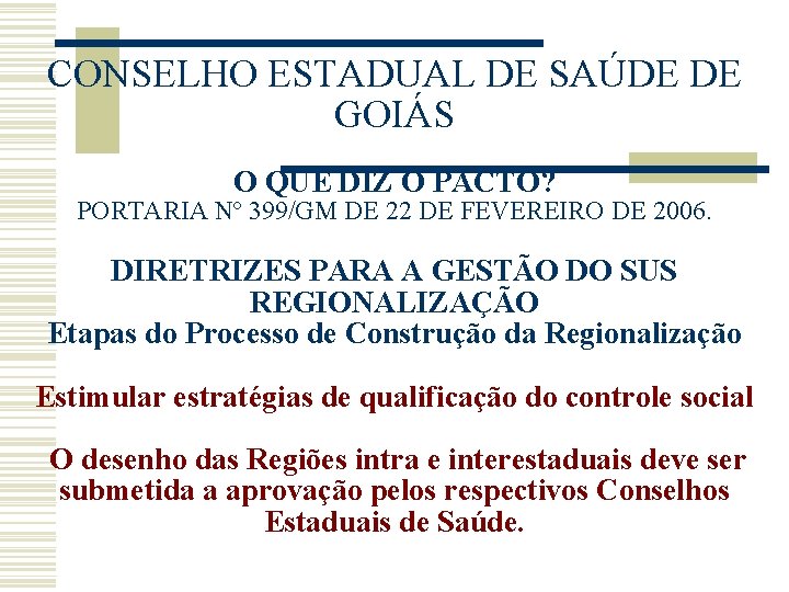 CONSELHO ESTADUAL DE SAÚDE DE GOIÁS O QUE DIZ O PACTO? PORTARIA Nº 399/GM